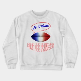 JE TAIME FRENCH KISS PARC DES PRINCESS Crewneck Sweatshirt